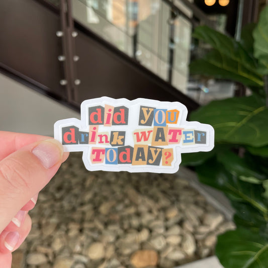 newspaper letter cut outs spelling out the question did you drink water today?